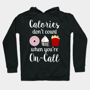 Calories don't count when you're on-call Hoodie